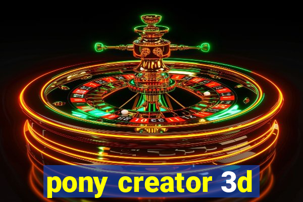 pony creator 3d